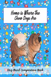 Home Is Where The Chow Dogs Are