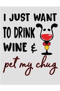 I Just Want to Drink Wine & Pet My Chug