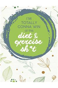 Im Totally Gonna Win at this Diet & Exercise Sh*t