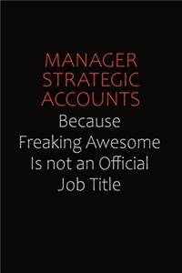 Manager Strategic Accounts Because Freaking Awesome Is Not An Official job Title