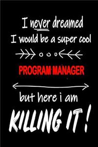 I Never Dreamed I Would Be a Super Cool Program Manager But Here I Am Killing It!