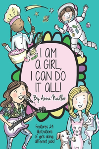 I am a girl, I can do it all!