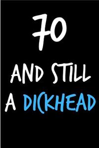 70 and Still a Dickhead