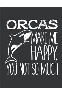 Notebook: Orcas Make Me Happy You Not So Much Lover Journal & Doodle Diary; 120 College Ruled Pages for Writing and Drawing - 8.5x11 in.