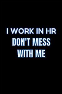 I Work In HR Don't Mess With Me