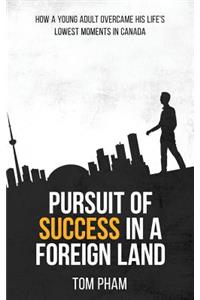 Pursuit of Success in a Foreign Land