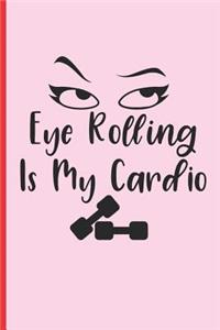 Eye Rolling Is My Cardio