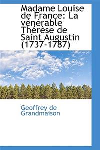 Madame Louise de France: La V N Rable Th R Se de Saint Augustin (1737-1787)