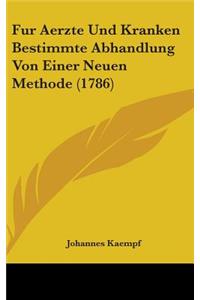 Fur Aerzte Und Kranken Bestimmte Abhandlung Von Einer Neuen Methode (1786)