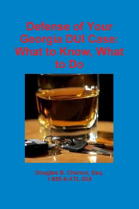 Defense of Your Georgia DUI Case