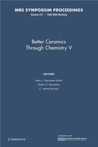 Better Ceramics Through Chemistry V: Volume 271