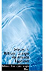 Collection H. Hoffmann. Catalogue Des Antiquit?'s Gyptiennes