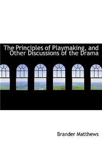 The Principles of Playmaking, and Other Discussions of the Drama