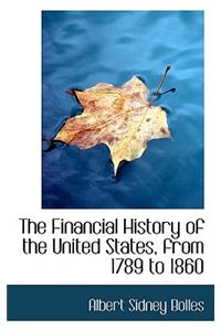 The Financial History of the United States, from 1789 to 1860