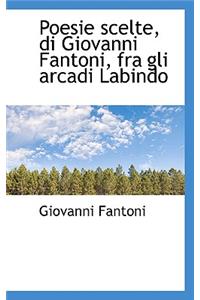 Poesie Scelte, Di Giovanni Fantoni, Fra Gli Arcadi Labindo