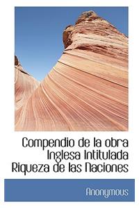 Compendio de la obra Inglesa Intitulada Riqueza de las Naciones