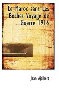 Le Maroc Sans Les Boches Voyage de Guerre 1916