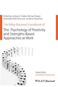 Wiley Blackwell Handbook of the Psychology of Positivity and Strengths-Based Approaches at Work