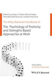 The Wiley Blackwell Handbook of the Psychology of Positivity and Strengths-Based Approaches at Work