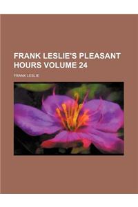 Frank Leslie's Pleasant Hours Volume 24