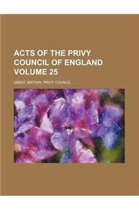 Acts of the Privy Council of England Volume 25