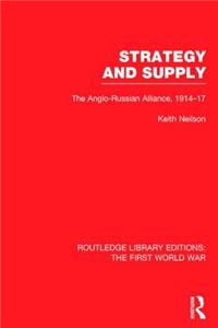 Strategy and Supply (Rle the First World War)