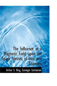 The Influence of a Magnetic Field Upon the Spark Spectra of Iron and Titanium