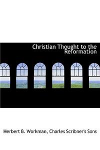 Christian Thought to the Reformation