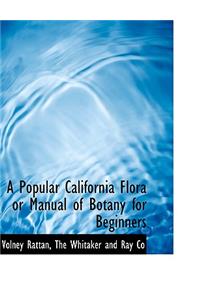 A Popular California Flora or Manual of Botany for Beginners