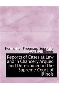 Reports of Cases at Law and in Chancery Arqued and Determined in the Supreme Court of Illinois