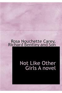 Not Like Other Girls a Novel