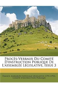 Proces-Verbaux Du Comite D'Instruction Publique de L'Assemblee Legislative, Issue 3