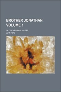Brother Jonathan; Or, the New Englanders Volume 1