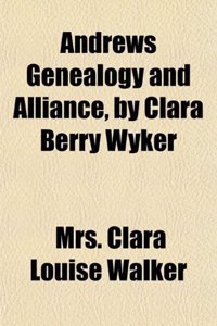 Andrews Genealogy and Alliance, by Clara Berry Wyker