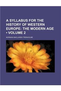 A Syllabus for the History of Western Europe (Volume 2); The Modern Age