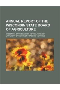 Annual Report of the Wisconsin State Board of Agriculture