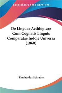 De Linguae Aethiopicae Cum Cognatis Linguis Comparatae Indole Universa (1860)