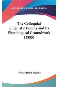 The Colloquial Linguistic Faculty and Its Physiological Groundwork (1885)