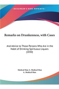 Remarks on Drunkenness, with Cases