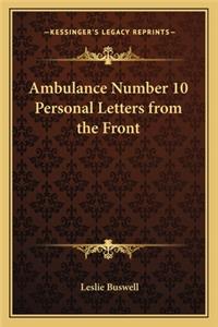 Ambulance Number 10 Personal Letters from the Front