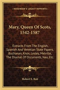 Mary, Queen Of Scots, 1542-1587