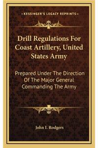 Drill Regulations for Coast Artillery, United States Army