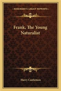 Frank, The Young Naturalist