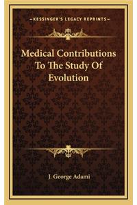 Medical Contributions to the Study of Evolution