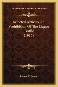 Selected Articles On Prohibition Of The Liquor Traffic (1917)