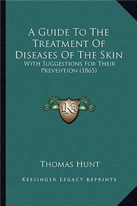 Guide to the Treatment of Diseases of the Skin