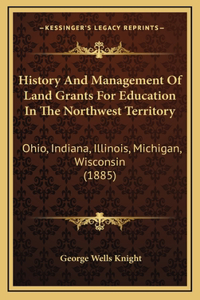 History And Management Of Land Grants For Education In The Northwest Territory