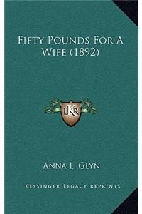 Fifty Pounds for a Wife (1892)