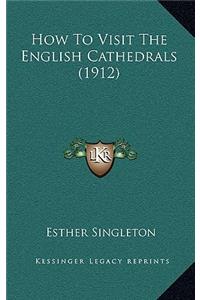 How to Visit the English Cathedrals (1912)