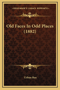 Old Faces In Odd Places (1882)